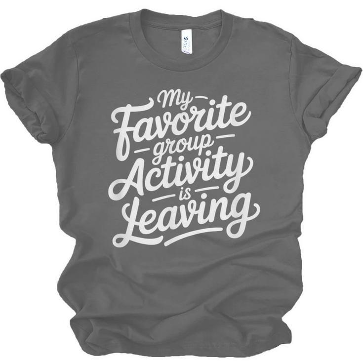 My Favorite Group Activity Is Leaving Introvert Social Unisex Jersey T-Shirt My Favorite Group Activity Is Leaving Introvert Social Unisex Jersey T-Shirt