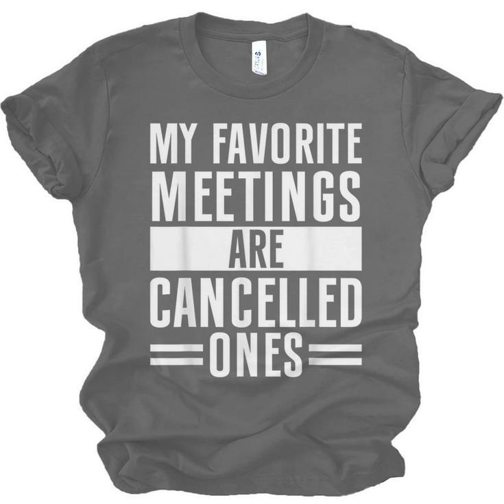 My Favorite Meetings Are Cancelled Ones Introvert Unisex Jersey T-Shirt My Favorite Meetings Are Cancelled Ones Introvert Unisex Jersey T-Shirt