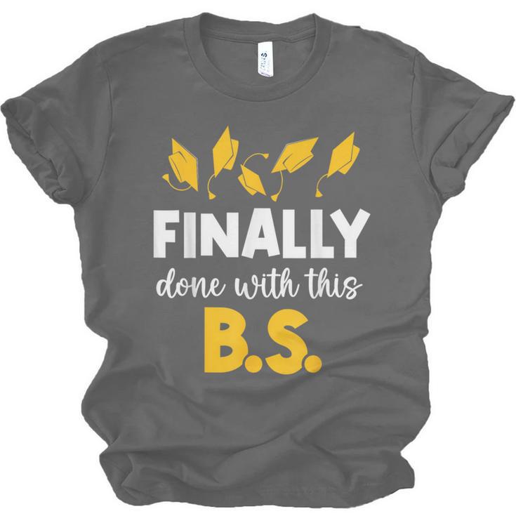 Finally Done With This Bs Bachelor's Bachelor Graduation Unisex Jersey T-Shirt