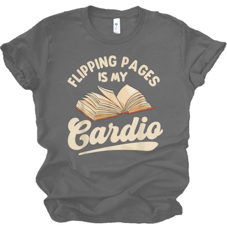 Flipping Pages Is My Cardio Book Lover Reading Bookworm Unisex Jersey T-Shirt