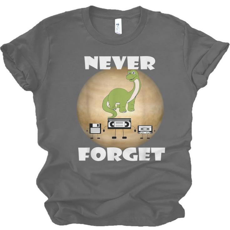 Never Forget Women Men Never Forget Men Nostalgia Unisex Jersey T-Shirt