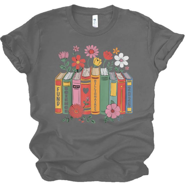 Fund Science Not Billionaires Books Support Scientist Unisex Jersey T-Shirt Fund Science Not Billionaires Books Support Scientist Unisex Jersey T-Shirt