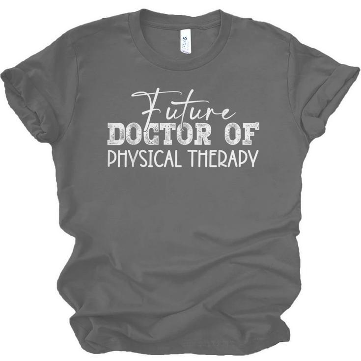 Future Doctor Of Physical Therapy DPT Graduation Therapist Unisex Jersey T-Shirt