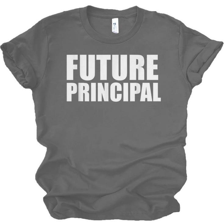 Future Principal College Graduate Graduation Promotion Unisex Jersey T-Shirt