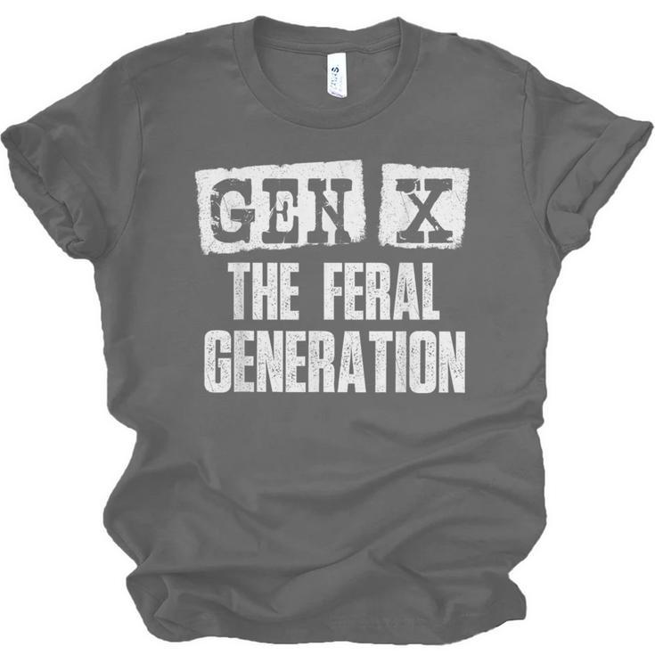 Gen X The Feral Generation Generation X Gen Xer Nostalgia Unisex Jersey T-Shirt Gen X The Feral Generation Generation X Gen Xer Nostalgia Unisex Jersey T-Shirt