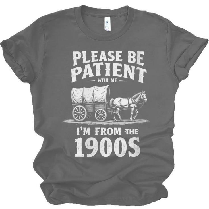Gentle Nostalgia Plea Please Be Patient I'm From The 1900s Unisex Jersey T-Shirt