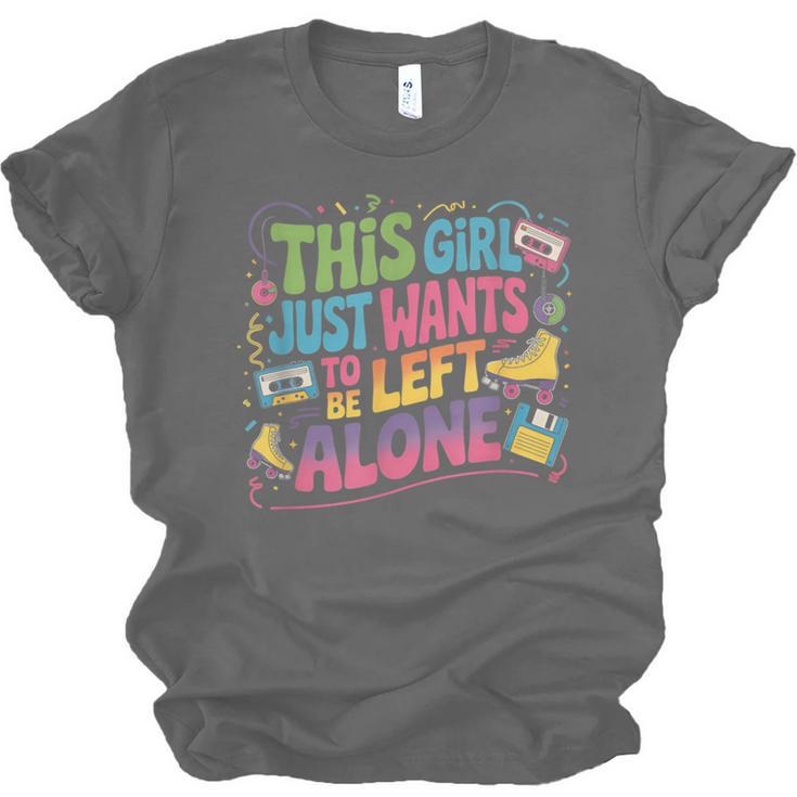 This Girl Just Wants To Be Left Alone Retro Nostalgia Unisex Jersey T-Shirt