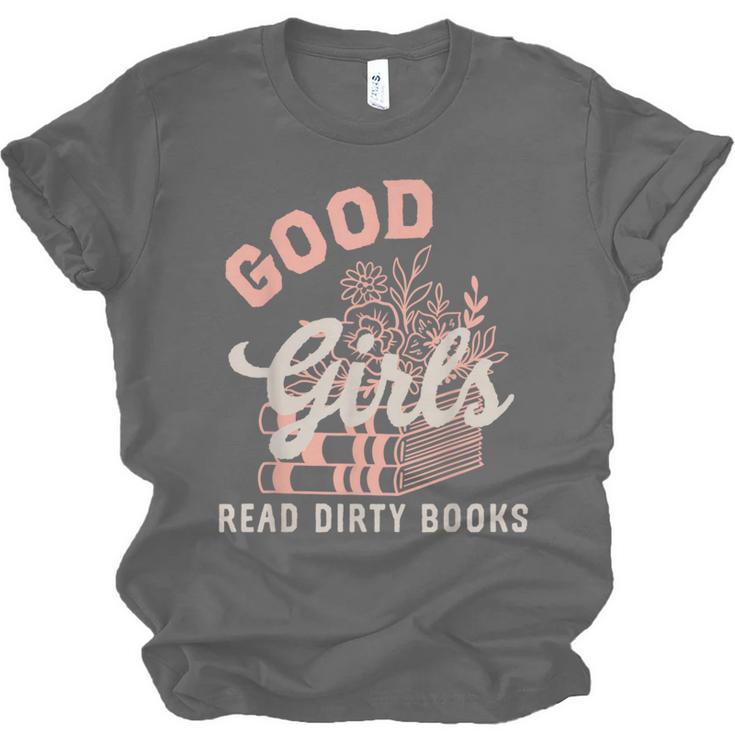 Good Girls Read Dirty Books Smutty Book Merch I Dont Watch Unisex Jersey T-Shirt