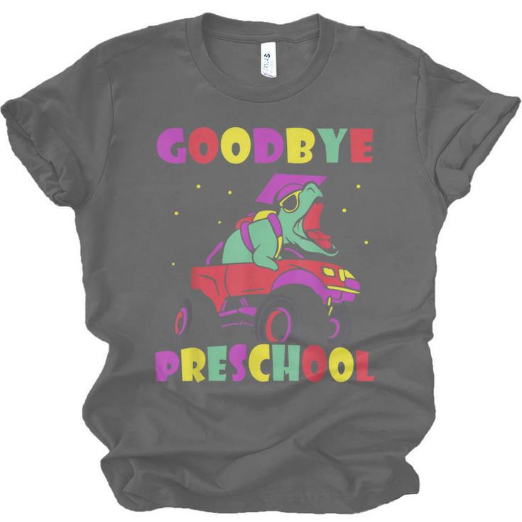 Goodbye Preschool Graduates Pre School Graduation Graduate Unisex Jersey T-Shirt