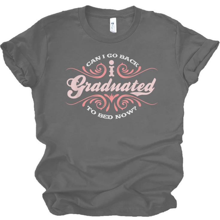 I Graduated Can I Go Back To Bed Now Cool Graduation Unisex Jersey T-Shirt