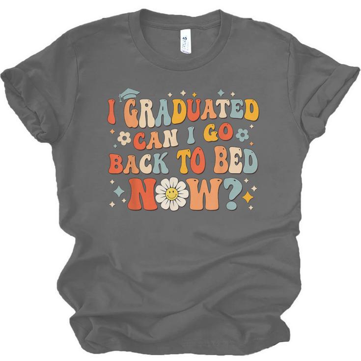 I Graduated Can I Go Back To Bed Now Graduation Groovy Unisex Jersey T-Shirt