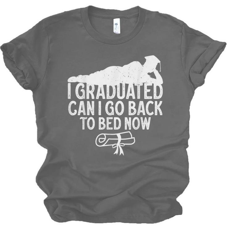 I Graduated Can I Go Back To Bed Now Graduation Men Unisex Jersey T-Shirt