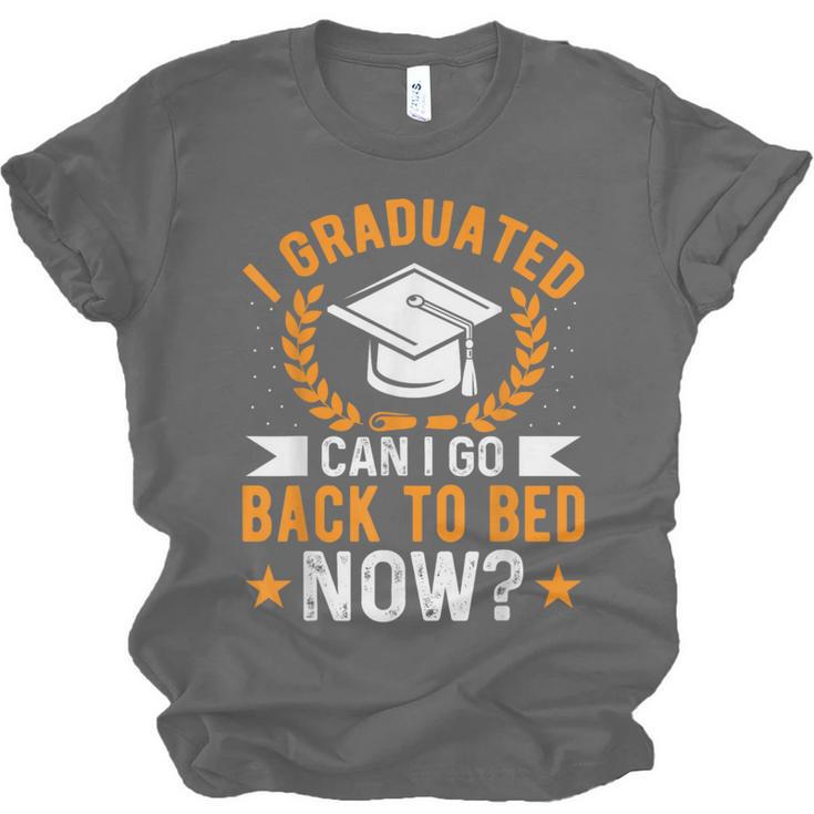 I Graduated Can I Go Back To Bed Now Graduation Unisex Jersey T-Shirt