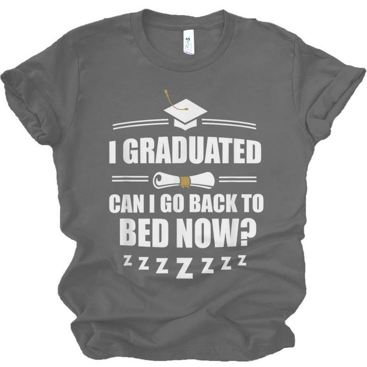 I Graduated Can I Go Back To Bed Now School Graduation Unisex Jersey T-Shirt