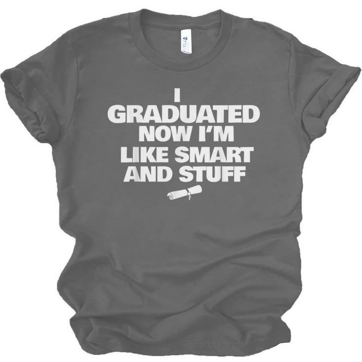 I Graduated Smart And Stuff Funny Graduation Shirt Unisex Jersey T-Shirt