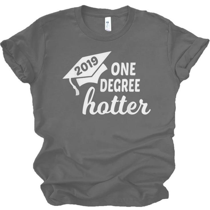 Graduation For Her Him 2019 One Degree Hotter Unisex Jersey T-Shirt