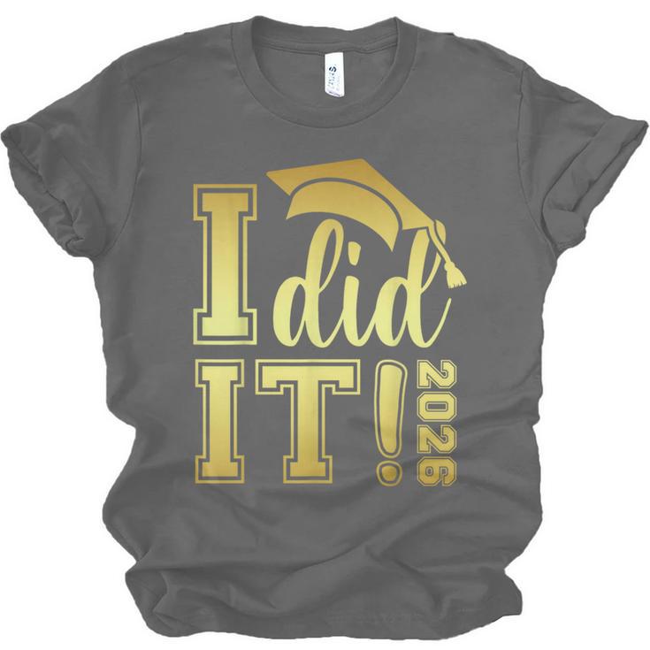 I Did It Graduation 2026 Graduate Class Of 2026 Senior 26 Unisex Jersey T-Shirt