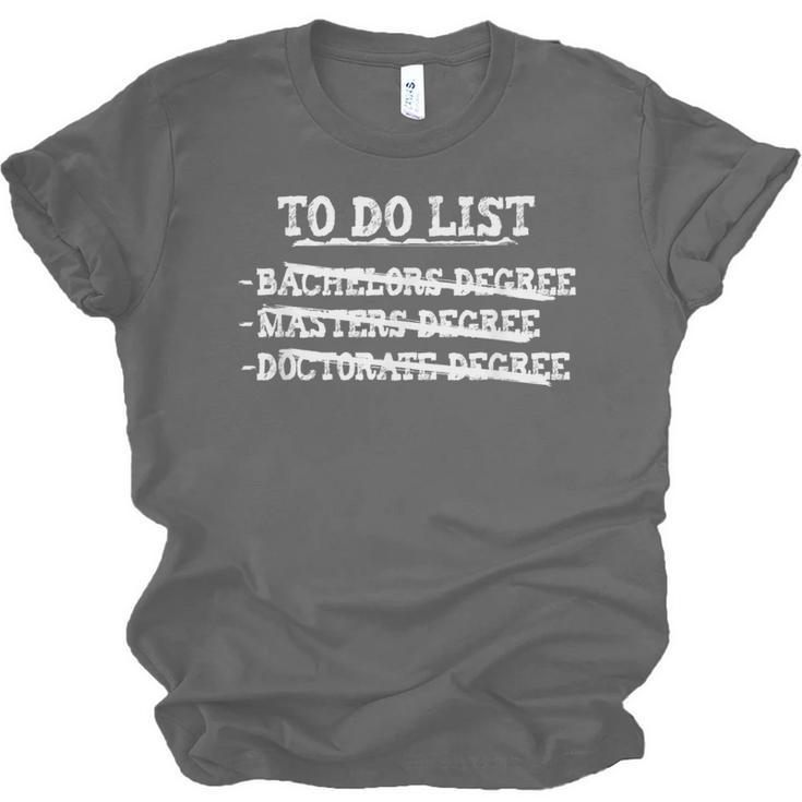 Graduation To Do List Bachelors Masters Doctorate Unisex Jersey T-Shirt