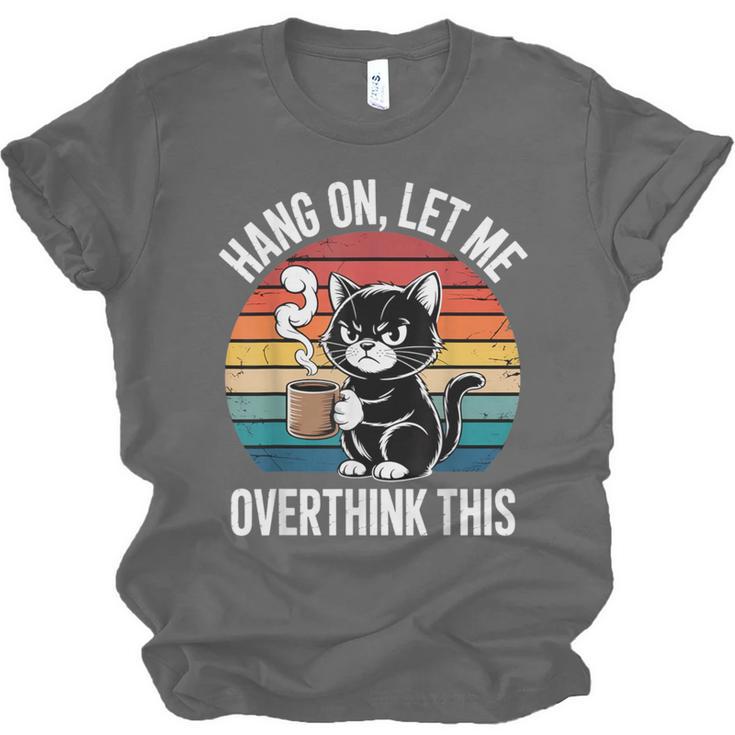 Hang On Let Me Overthink Cat Coffee Retro Introvert Unisex Jersey T-Shirt Hang On Let Me Overthink Cat Coffee Retro Introvert Unisex Jersey T-Shirt