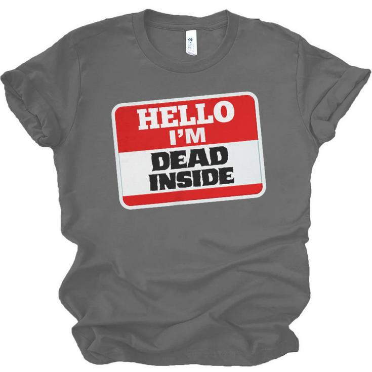 Hello I'm Dead Inside Name Tag Sarcastic Introvert Unisex Jersey T-Shirt Hello I'm Dead Inside Name Tag Sarcastic Introvert Unisex Jersey T-Shirt