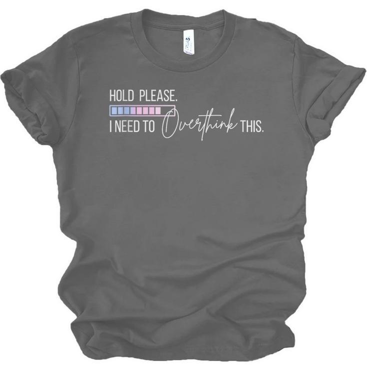 Hold On Let Me Overthink This Loading Anxiety Introvert Fun Unisex Jersey T-Shirt