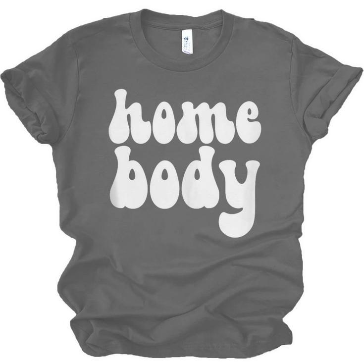 Homebody Introvert I Want To Stay Home Quiet Please Unisex Jersey T-Shirt