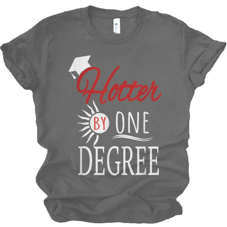 Hotter By One DEGREE Graduation Shirt For Her Him 2018 Unisex Jersey T-Shirt