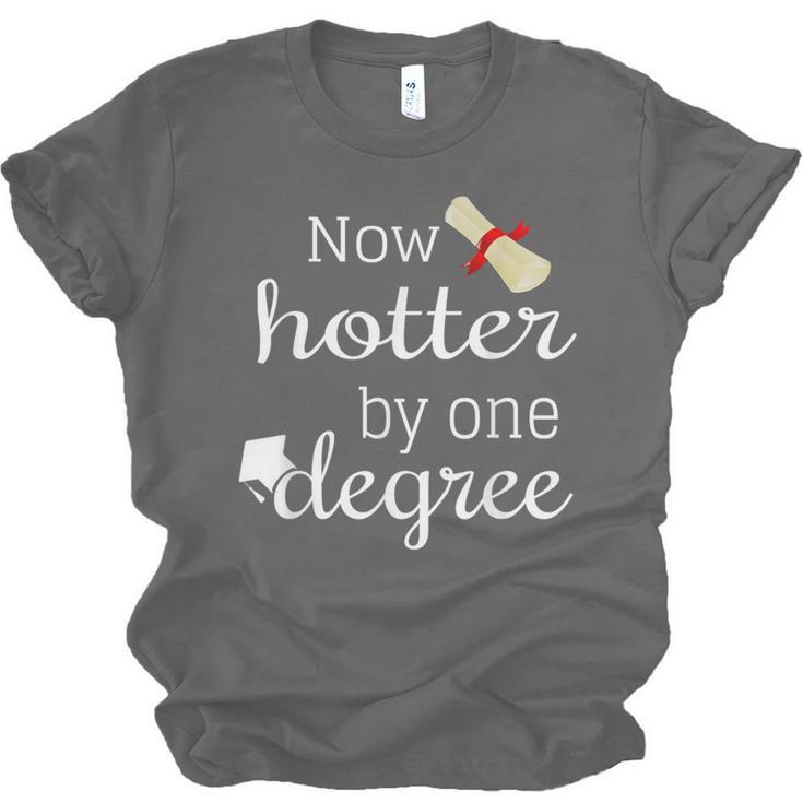Now Hotter By One DEGREE Graduation Shirt For Her Him 2018 Unisex Jersey T-Shirt