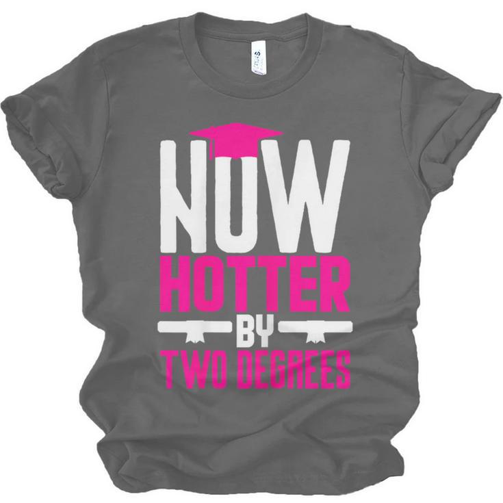 Now Hotter Two Degree Graduation Her Friends Cute 2020 Unisex Jersey T-Shirt