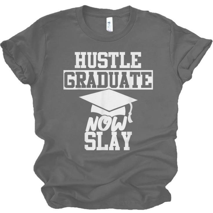 Hustle Graduate Now Slay MBA PhD Graduation Party Unisex Jersey T-Shirt