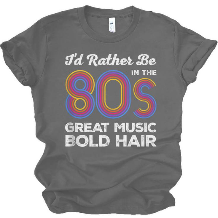 I'd Rather Be In The 80s Iconic Music Nostalgia Vintage Unisex Jersey T-Shirt