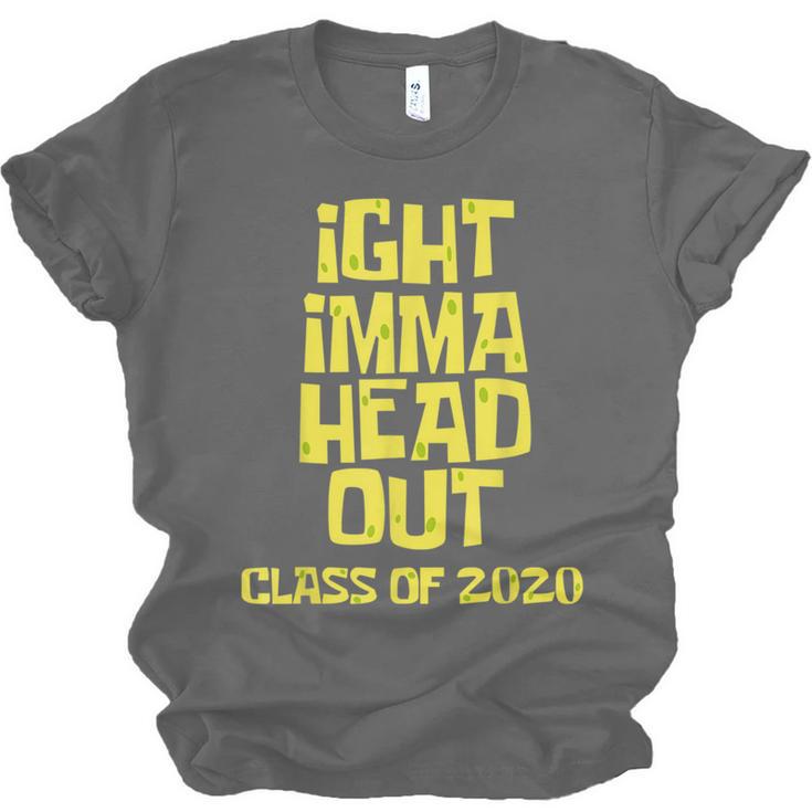 Ight Imma Head Out Class Of 2020 Graduation Meme Unisex Jersey T-Shirt