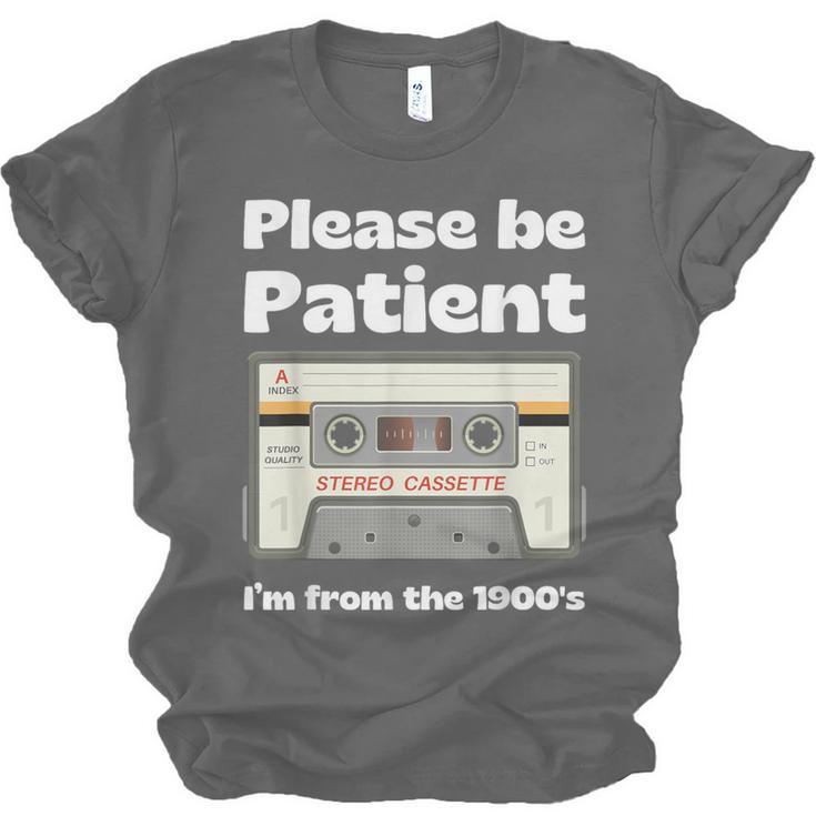 I'm From The 1900s Be Patient Retro Cassette Tape Unisex Jersey T-Shirt