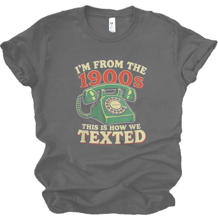 I'm From The 1900s This Is How We Texted Rotary Dial Phone Unisex Jersey T-Shirt I'm From The 1900s This Is How We Texted Rotary Dial Phone Unisex Jersey T-Shirt