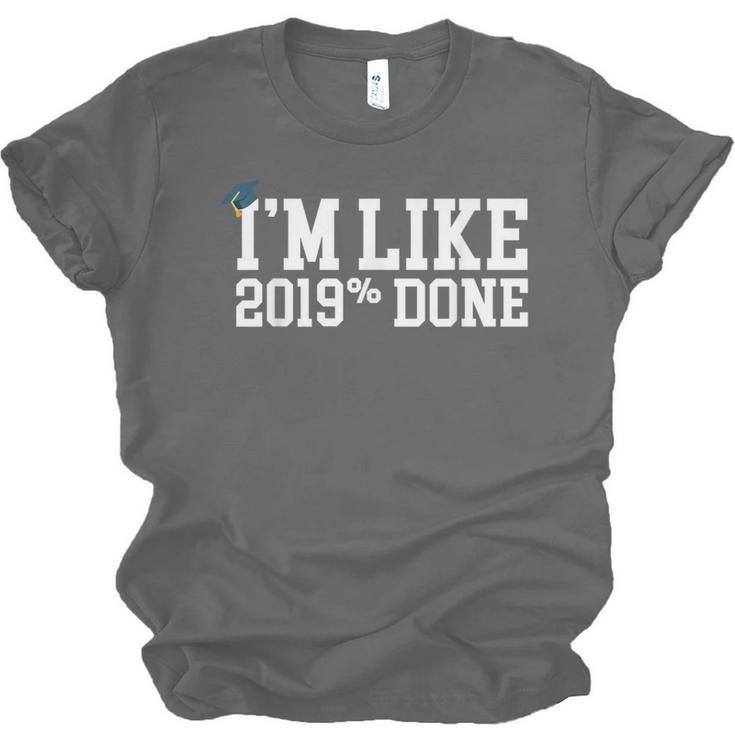 I'm Like 2019 Percent Done Graduation Tshirt Unisex Jersey T-Shirt