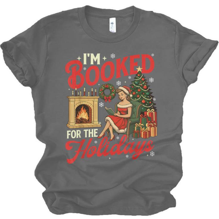 I'm Booked For The Holidays Christmas Reading Bookworm Xmas Unisex Jersey T-Shirt