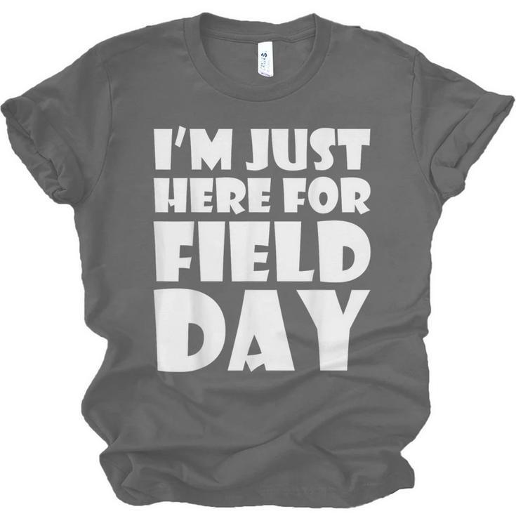 I'm Just Here For Field Day For Graduation 2018 T-Shirt Unisex Jersey T-Shirt