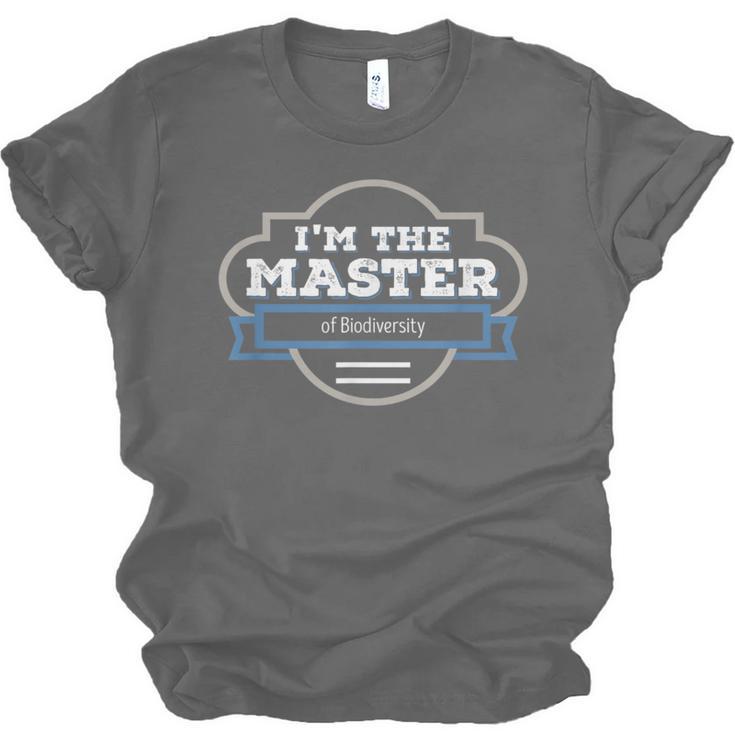 I'm The Master Of Biodiversity Masters Graduation Shirt Unisex Jersey T-Shirt