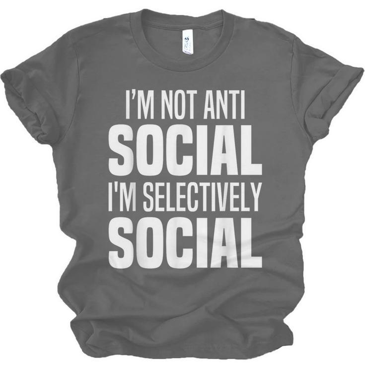 I'm Not Anti Social I'm Selectively Social Introverted Unisex Jersey T-Shirt I'm Not Anti Social I'm Selectively Social Introverted Unisex Jersey T-Shirt
