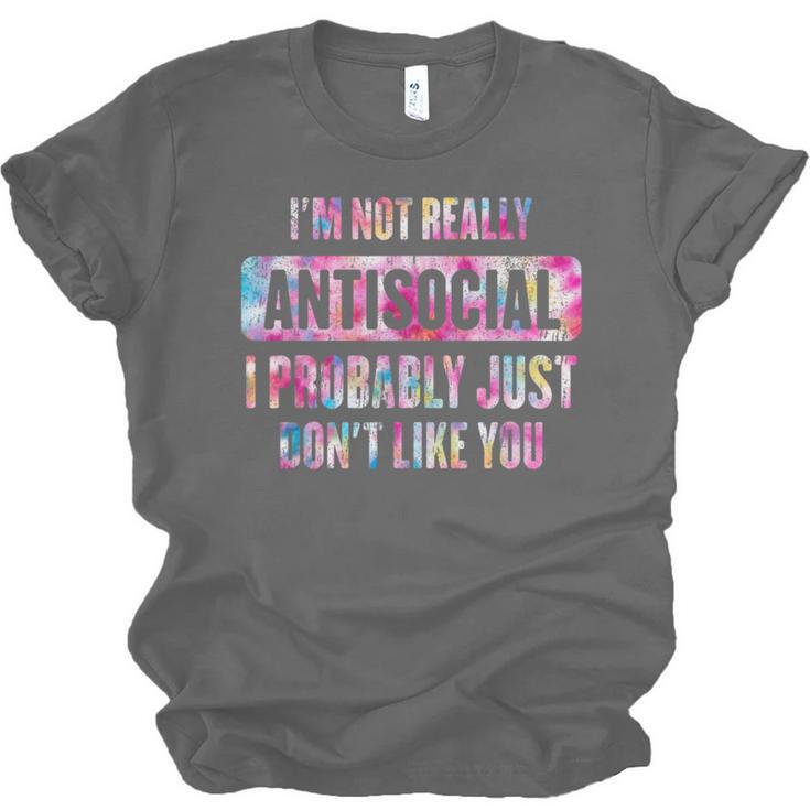 I'm Not Antisocial I Probably Just Don't Like You Introvert Unisex Jersey T-Shirt