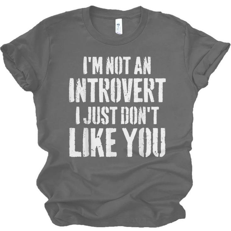 I'm Not Introvert I Just Don't Like You Sarcastic Quote Unisex Jersey T-Shirt I'm Not Introvert I Just Don't Like You Sarcastic Quote Unisex Jersey T-Shirt