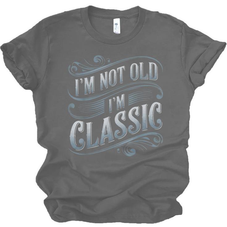 I'm Not Old I'm Classic Nostalgia Retro Vintage Birthday Unisex Jersey T-Shirt