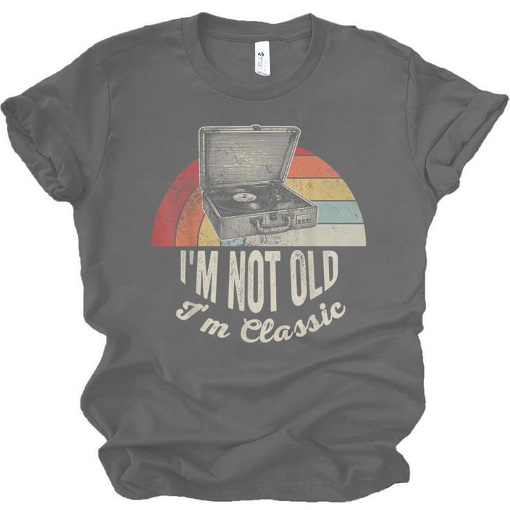 I'm Not Old I'm Classic Retro Record Nostalgia Unisex Jersey T-Shirt I'm Not Old I'm Classic Retro Record Nostalgia Unisex Jersey T-Shirt