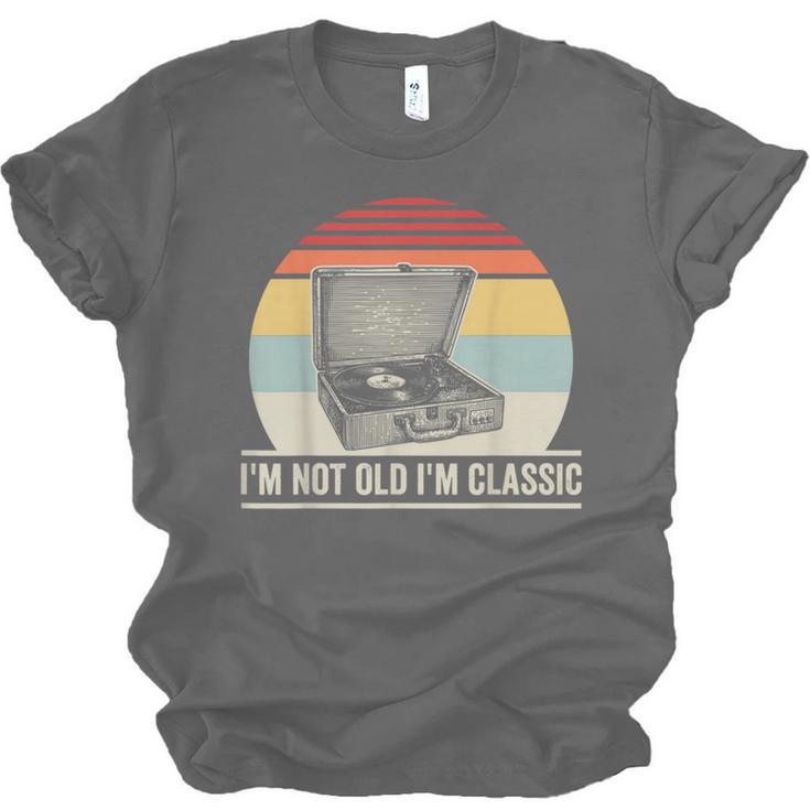 I'm Not Old I'm Classic Turntable Retro Nostalgia Unisex Jersey T-Shirt I'm Not Old I'm Classic Turntable Retro Nostalgia Unisex Jersey T-Shirt
