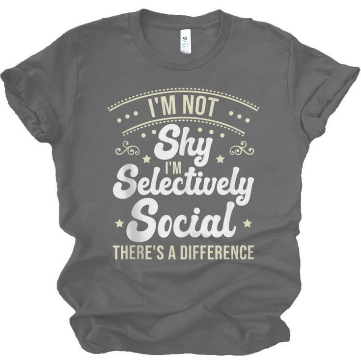 I'm Not Shy Selectively Social Introverted Anti Social Unisex Jersey T-Shirt