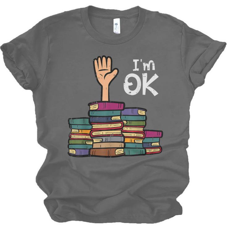 I'm Ok Read Book Reading Librarian Teacher Men Women Unisex Jersey T-Shirt