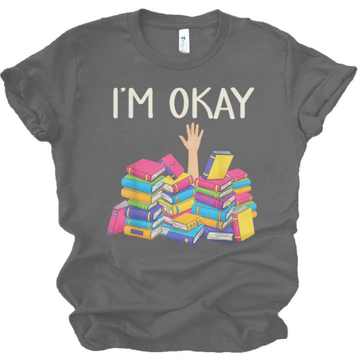 I'm Okay Book Reader Book Nerd Book Reading Lover Unisex Jersey T-Shirt I'm Okay Book Reader Book Nerd Book Reading Lover Unisex Jersey T-Shirt