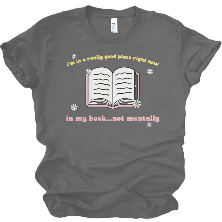 I'm In A Really Good Place Right Now In My Book Unisex Jersey T-Shirt