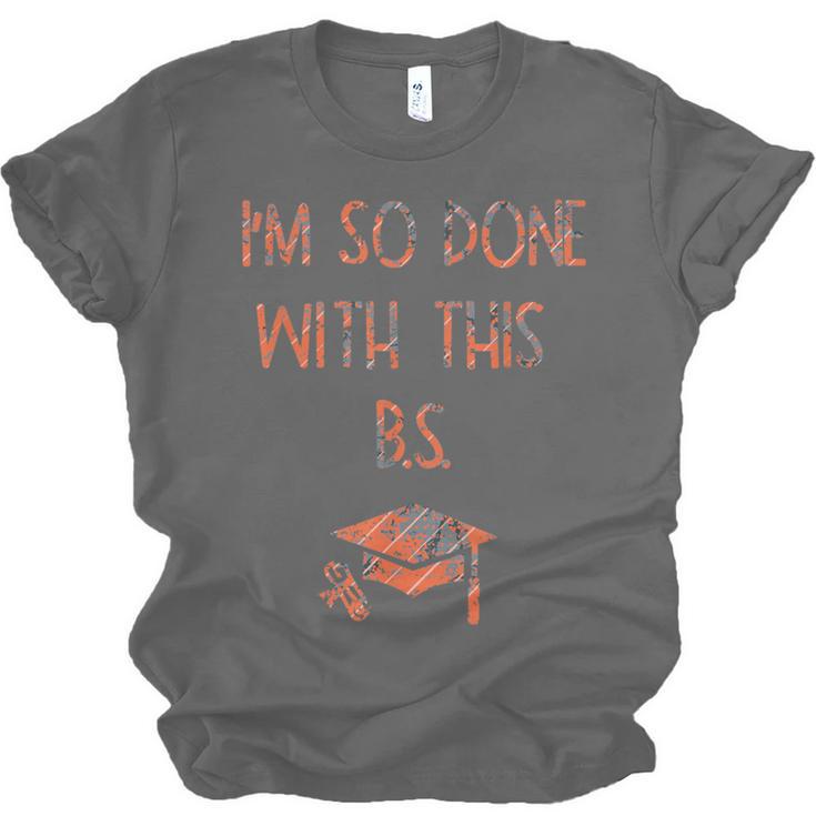 I'm So Done With This BS Graduation Unisex Jersey T-Shirt