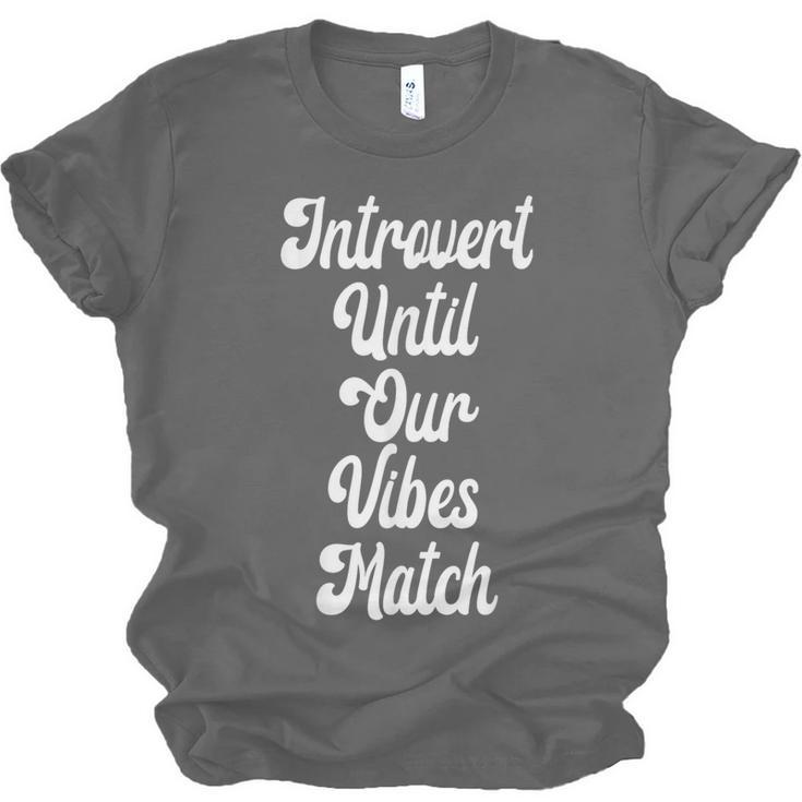 Introvert Shirt Introvert Until Our Vibes Match Unisex Jersey T-Shirt